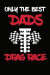 Only The Best Dads Drag Race: Drag Racing Gifts For Men. Funny Truck Drag Racing Novelty Gifts -- Bok 9781723145643