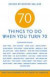 70 Things To Do When You Turn 70 -- Bok 9781416209157