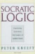 Socratic Logic 3.1e  Socratic Method Platonic Questions -- Bok 9781587318085