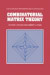 Combinatorial Matrix Theory -- Bok 9781107662605