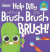 Help Dilly Brush Brush Brush! -- Bok 9781960320636