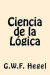 Ciencia de la Logica (Spanish Edition) -- Bok 9781539808923