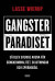 Gangsterparadiset : så blev Sverige arena för gängkriminalitet, skjutningar och sprängdåd -- Bok 9789137155494