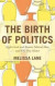 The Birth of Politics -- Bok 9780691173092