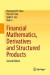 Financial Mathematics, Derivatives and Structured Products -- Bok 9789819995332