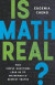 Is Math Real?: How Simple Questions Lead Us to Mathematics' Deepest Truths -- Bok 9781541601826