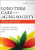 Long-Term Care in an Aging Society -- Bok 9780826194572