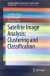 Satellite Image Analysis: Clustering and Classification -- Bok 9789811364235