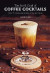 The Art & Craft of Coffee Cocktails -- Bok 9781788794695