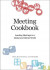 Meeting Cookbook: Leading Meetings in a Global and Online World -- Bok 9789198232141