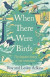 When There Were Birds -- Bok 9781408713570