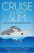 Cruise Yourself Slim: Enjoy Your Cruise...Without Piling On The Pounds! -- Bok 9781523297757