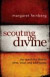 Scouting the Divine -- Bok 9780310331544