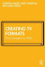 Creating TV Formats -- Bok 9781000805048