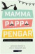 Mamma, pappa, pengar: En ekonomihandbok för föräldrar -- Bok 9789187049743