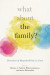 What About the Family? -- Bok 9780190624910