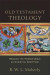 Old Testament Theology  Reading the Hebrew Bible as Christian Scripture -- Bok 9780801097720