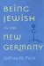 Being Jewish in the New Germany -- Bok 9780813542065