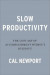 Slow Productivity: The Lost Art of Accomplishment Without Burnout -- Bok 9780593544853
