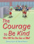 Courage to Be Kind -- Bok 9781480837188