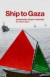 Ship to Gaza : bakgrunden, resan, framtiden -- Bok 9789173433501