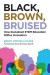 Black, Brown, Bruised -- Bok 9781682535370