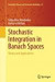 Stochastic Integration in Banach Spaces -- Bok 9783319365220