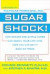 Sugar Shock!: How Sweets and Simple Carbs Can Derail Your Life--and How You Can Get Back on Track -- Bok 9780425213575