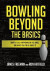 Bowling Beyond the Basics: What's Really Happening on the Lanes, and What You Can Do about It -- Bok 9781732410008
