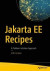 Jakarta EE Recipes -- Bok 9781484255872