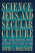 Science, Jews, and Secular Culture -- Bok 9781400847747
