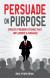 Persuade on Purpose: -- Bok 9781781174753