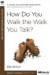 How Do you Walk the Walk you Talk? -- Bok 9780307457639