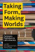 Taking Form, Making Worlds -- Bok 9781477324950
