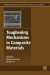 Toughening Mechanisms in Composite Materials -- Bok 9781782422914