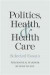 Politics, Health, and Health Care -- Bok 9780300110876