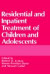 Residential and Inpatient Treatment of Children and Adolescents -- Bok 9780306431616