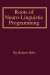 Roots of Neuro-Linguistic Programming -- Bok 9781947629202