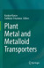 Plant Metal and Metalloid Transporters -- Bok 9789811961052