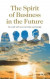 The spirit of business in the future : in touch with soul, intuition and energy -- Bok 9789189773110
