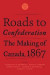 Roads to Confederation -- Bok 9781487514990