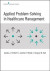 Applied Problem-Solving in Healthcare Management -- Bok 9780826165657