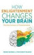 How Enlightenment Changes Your Brain -- Bok 9781781807071