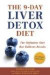 The 9-Day Liver Detox Diet: The 9-Day Liver Detox Diet: The Definitive Diet that Delivers Results -- Bok 9781587610370
