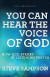 You Can Hear the Voice of God  How God Speaks in Listening Prayer -- Bok 9780800796143