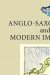 Anglo-Saxon Culture and the Modern Imagination -- Bok 9781846158858