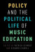 Policy and the Political Life of Music Education -- Bok 9780190655082