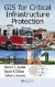 GIS for Critical Infrastructure Protection -- Bok 9781466599345