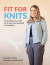 Fit for knits : everything you need to fit and sew beautiful knit clothes -- Bok 9789163961533