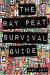 The Ray Peat Survival Guide: Understanding, Using, and Realistically Applying the Dietary Ideas of Dr. Ray Peat -- Bok 9781517511944